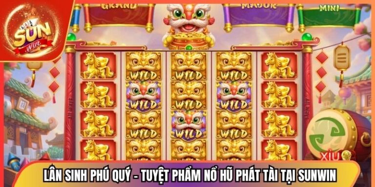 Lân Sinh Phú Quý – Tuyệt Phẩm Nổ Hũ Phát Tài Tại Sunwin 3 Lân Sinh Phú Quý – Tuyệt Phẩm Nổ Hũ Phát Tài Tại Sunwin